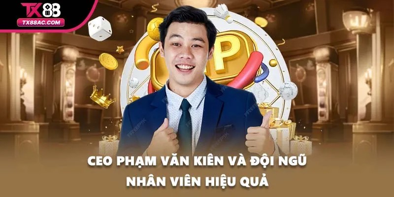 CEO Phạm Văn Kiên và đội ngũ nhân viên hiệu quả