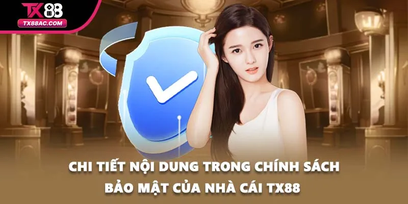 Chi tiết nội dung trong chính sách bảo mật của nhà cái TX88