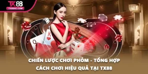 Chiến Lược Chơi Phỏm - Tổng Hợp Cách Chơi Hiệu Quả Tại TX88