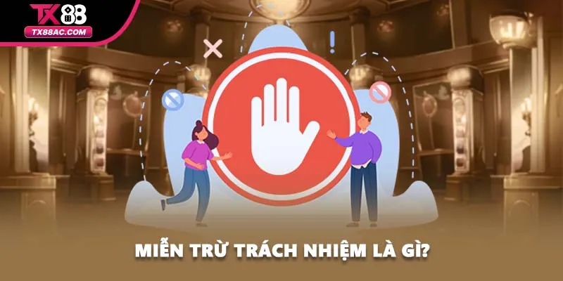 Miễn trừ trách nhiệm là gì?