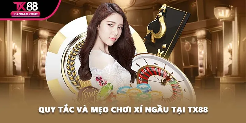 Quy tắc và mẹo chơi xí ngầu tại TX88