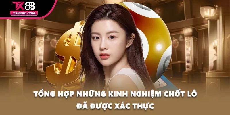 Tổng hợp những kinh nghiệm chốt lô đã được xác thực